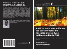 Análisis de la ubicación de los contenedores de recogida de residuos sólidos mediante SIG kitap kapağı