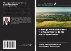 El riesgo medioambiental y el tratamiento de los microorganismos kitap kapağı