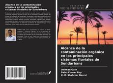 Copertina di Alcance de la contaminación orgánica en los principales sistemas fluviales de Sundarbans