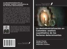 Couverture de La desindustrialización en Colombia: análisis cuantitativo de los factores determinantes