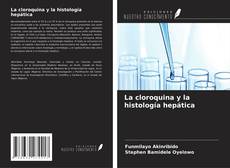Copertina di La cloroquina y la histología hepática