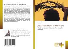 Bookcover of Jesus: From Thorns to The Throne
