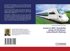 Invest in DRC: Feasibility study of Kinshasa– Lubumbashi Railway kitap kapağı