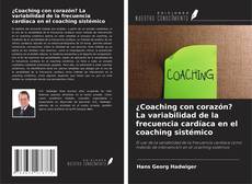 Обложка ¿Coaching con corazón? La variabilidad de la frecuencia cardíaca en el coaching sistémico