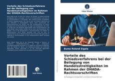 Capa do livro de Vorteile des Schiedsverfahrens bei der Beilegung von Handelsstreitigkeiten im Rahmen der OHADA-Rechtsvorschriften 