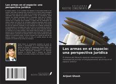 Buchcover von Las armas en el espacio: una perspectiva jurídica