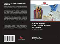 ENDODONTIE ANATOMIQUEMENT INVASIVE kitap kapağı