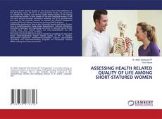 Bookcover of ASSESSING HEALTH RELATED QUALITY OF LIFE AMONG SHORT-STATURED WOMEN
