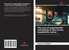 The use of experiential marketing in the luxury hospitality sector kitap kapağı