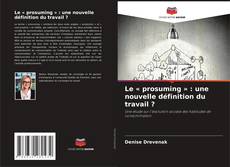 Le « prosuming » : une nouvelle définition du travail ? kitap kapağı