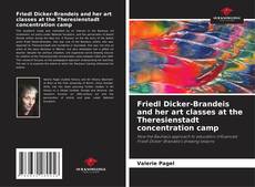 Copertina di Friedl Dicker-Brandeis and her art classes at the Theresienstadt concentration camp