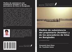 Обложка Medios de subsistencia del propietario (Arotdar) y de los pescadores de hilsa en Bangladés