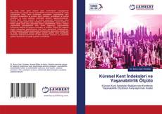 Portada del libro de Küresel Kent İndeksleri ve Yaşanabilirlik Ölçütü