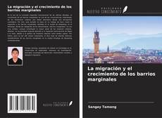 Copertina di La migración y el crecimiento de los barrios marginales