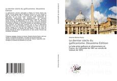 Copertina di Le dernier siècle du gallicanisme. Deuxième Édition