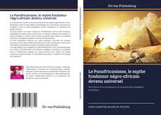 Bookcover of Le Panafricanisme, le mythe fondateur négro-africain devenu universel