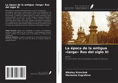 Copertina di La época de la antigua «larga» Rus del siglo XI
