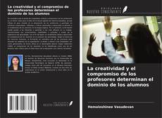 Portada del libro de La creatividad y el compromiso de los profesores determinan el dominio de los alumnos