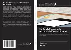De la biblioteca a la retransmisión en directo的封面