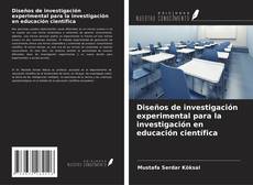 Couverture de Diseños de investigación experimental para la investigación en educación científica