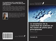 Bookcover of La enseñanza de la capacidad de audición en las clases de piano para principiantes