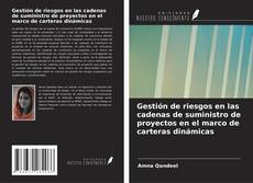 Capa do livro de Gestión de riesgos en las cadenas de suministro de proyectos en el marco de carteras dinámicas 