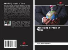 Bookcover of Stabilising borders in Africa