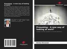 Bookcover of Prosuming – A new way of looking at work?