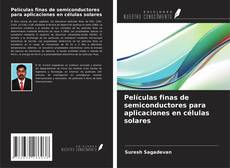 Películas finas de semiconductores para aplicaciones en células solares kitap kapağı