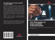 Borítókép a  The Philosophy of Imperceptible Transformation - hoz