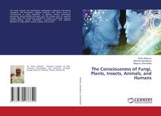 Copertina di The Consciousness of Fungi, Plants, Insects, Animals, and Humans
