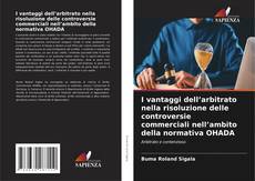 Buchcover von I vantaggi dell’arbitrato nella risoluzione delle controversie commerciali nell’ambito della normativa OHADA