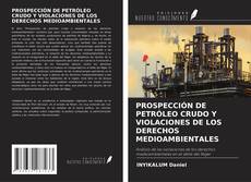 Buchcover von PROSPECCIÓN DE PETRÓLEO CRUDO Y VIOLACIONES DE LOS DERECHOS MEDIOAMBIENTALES