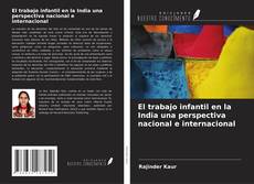 Couverture de El trabajo infantil en la India una perspectiva nacional e internacional