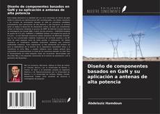 Bookcover of Diseño de componentes basados en GaN y su aplicación a antenas de alta potencia