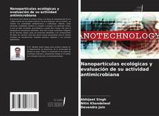 Обложка Nanopartículas ecológicas y evaluación de su actividad antimicrobiana