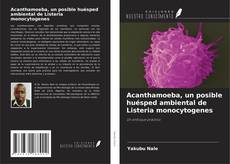 Portada del libro de Acanthamoeba, un posible huésped ambiental de Listeria monocytogenes