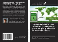 Los dinoflagelados y los rafidofitos como materia prima para la producción de biocombustibles kitap kapağı