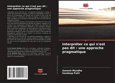 Interpréter ce qui n'est pas dit : une approche pragmatique kitap kapağı