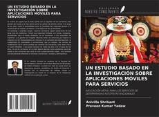 UN ESTUDIO BASADO EN LA INVESTIGACIÓN SOBRE APLICACIONES MÓVILES PARA SERVICIOS的封面