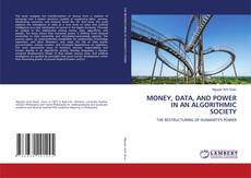 Borítókép a  MONEY, DATA, AND POWER IN AN ALGORITHMIC SOCIETY - hoz