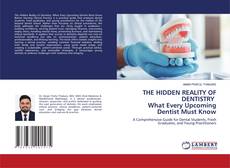 Bookcover of THE HIDDEN REALITY OF DENTISTRY What Every Upcoming Dentist Must Know
