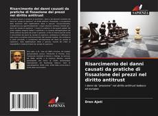 Couverture de Risarcimento dei danni causati da pratiche di fissazione dei prezzi nel diritto antitrust