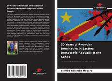 Buchcover von 30 Years of Rwandan Domination in Eastern Democratic Republic of the Congo