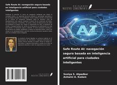 Safe Route AI: navegación segura basada en inteligencia artificial para ciudades inteligentes kitap kapağı