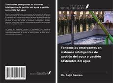 Tendencias emergentes en sistemas inteligentes de gestión del agua y gestión sostenible del agua kitap kapağı