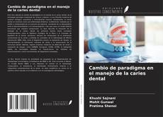 Cambio de paradigma en el manejo de la caries dental kitap kapağı