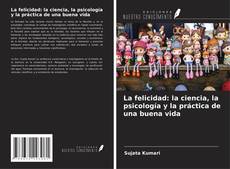 Borítókép a  La felicidad: la ciencia, la psicología y la práctica de una buena vida - hoz