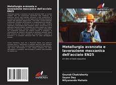 Bookcover of Metallurgia avanzata e lavorazione meccanica dell'acciaio EN25