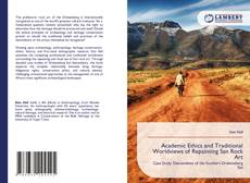 Copertina di Academic Ethics and Traditional Worldviews of Repainting San Rock Art